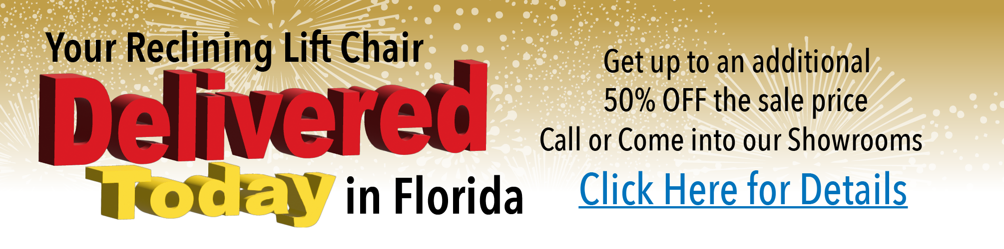 We have 1000s of lift chairs in stock and ready to deliver in Florida!